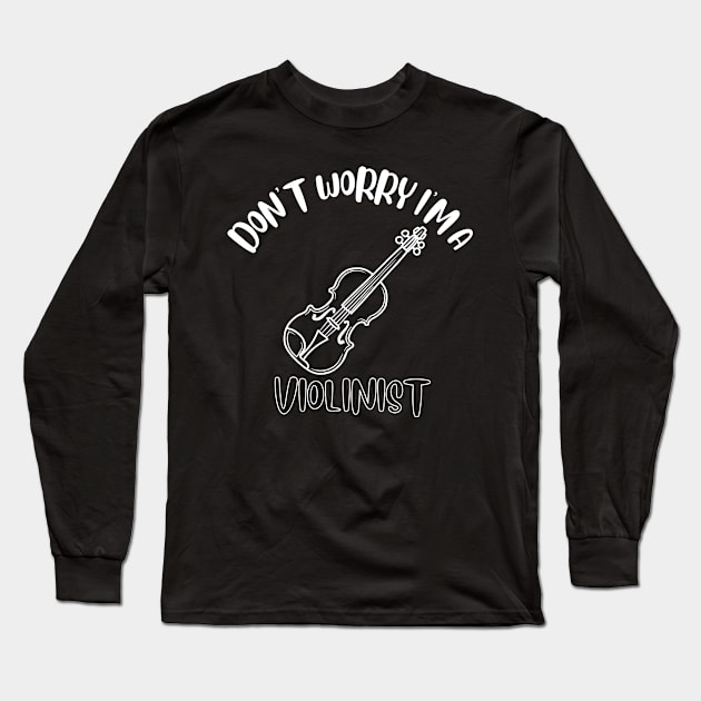Don't Worry I'm A Violinist Long Sleeve T-Shirt by NivousArts